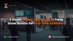 5 Smart Design Tips for 10x10 Trade Show Booths for First-Time Exhibitors