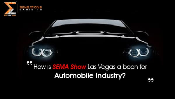 How is SEMA Show Las Vegas a boon for Automobile Industry?