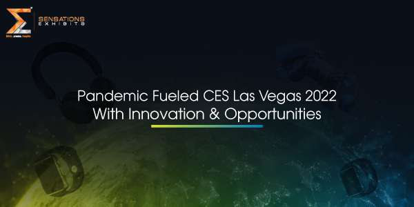 Pandemic Fueled CES Las Vegas 2022 With Innovation and Opportunities