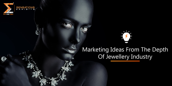 Marketing Ideas For JCK Las Vegas From The Depth Of Jewelry Industry