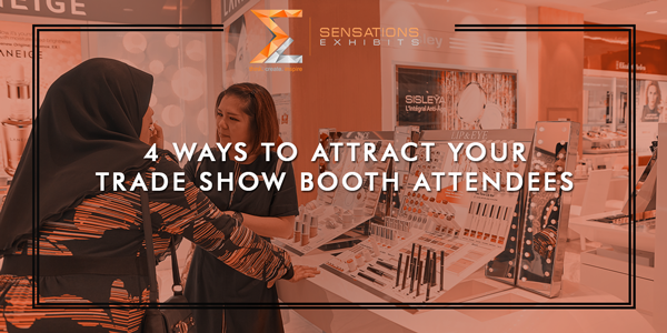 4 Ways To Attract Your Trade Show Booth Attendees