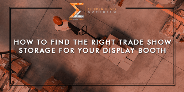 How To Find The Right Trade Show Storage For Your Display Booth