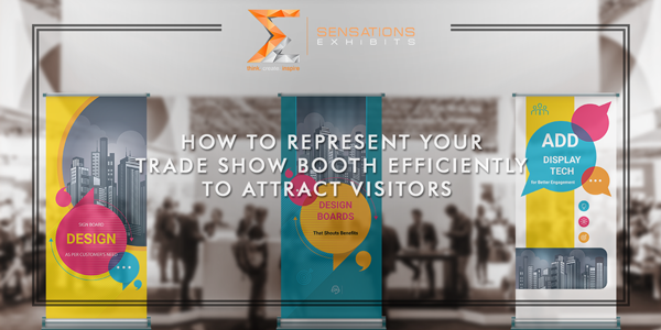 How-To-Represent-Your-Trade-Show-Booth-Efficiently-To-Attract-The-Visitors