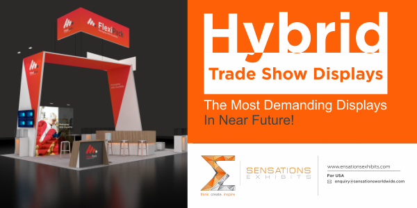 Hybrid-Trade-Show-Displays-The-Most-Demanding-Displays-In-Near-Future