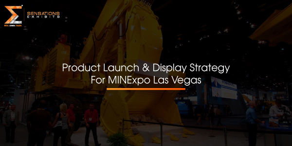 Product Launch & Display Strategy For MINExpo Las Vegas