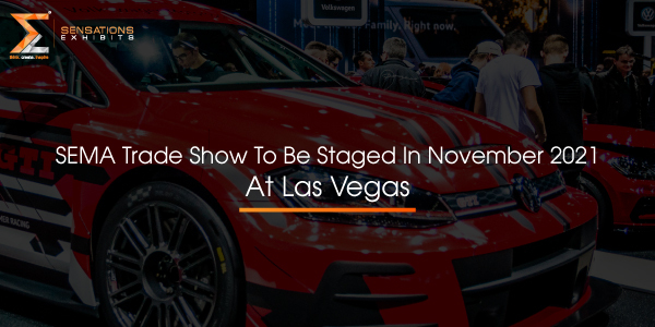SEMA Trade Show To Be Staged In November 2021 At Las Vegas