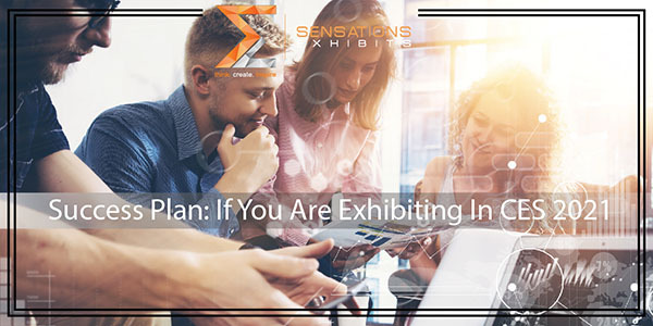 Success Plan: If You Are Exhibiting In CES 2021