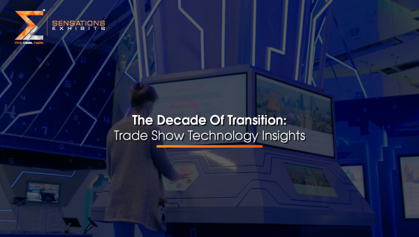 The Decade Of Transition: Trade Show Technology Insights