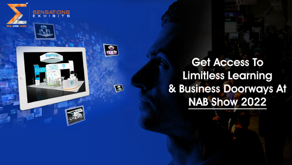 Get Access To Limitless Learning & Business Doorways At NAB Show 2022