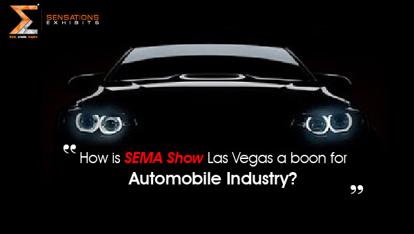 How is SEMA Show Las Vegas a boon for Automobile Industry?
