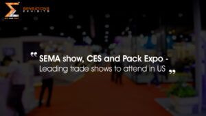 SEMA show, CES, and Pack Expo – Leading Trade Shows To Attend In US