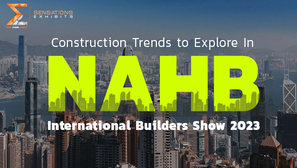 Construction Trends to Explore at NAHB International Builders Show 2023