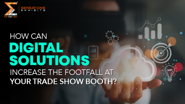 How Can Digital Solutions Increase the Footfall at Your trade show Booth?