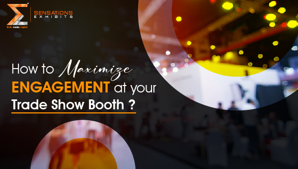 How to Maximize Engagement with Attendees at your Trade Show Booth?